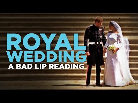 &quot;ROYAL WEDDING&quot; — A Bad Lip Reading