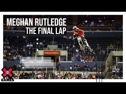 MEGHAN RUTLEDGE: The Final Lap | World of X Games