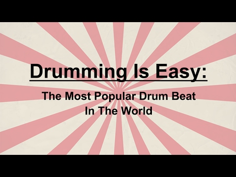 Drumming is Easy: The Most Popular Drum Beat In The World